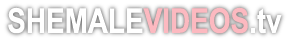 Shemale Videos